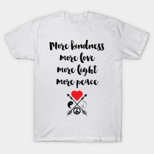 More Kindness Love Light Peace T-Shirt